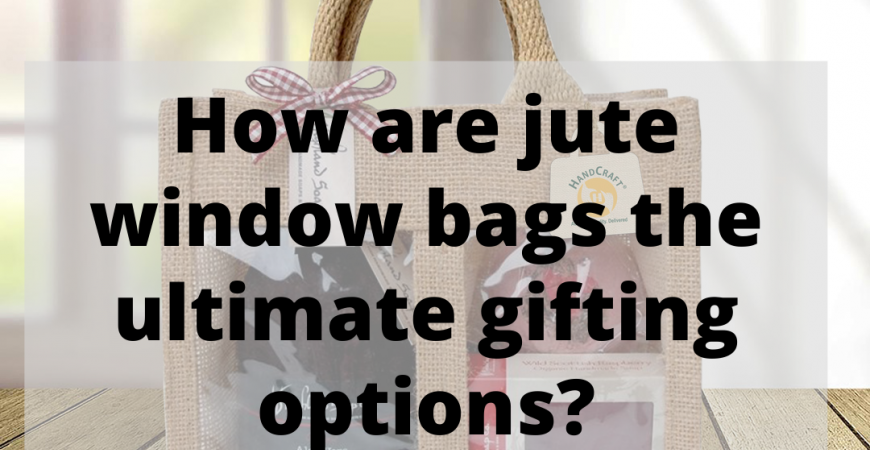 how are jute window bags
